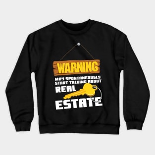 Warning - May Spontaneously Start Talking About Real Estate Crewneck Sweatshirt